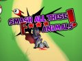 Spill Smash all these F... animals 