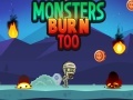 Spill Monsters Burn Too