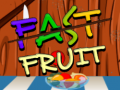 Spill Fast Fruit