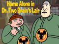Spill Home alone in Dr. Two Brains Lair