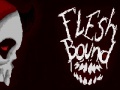 Spill Flesh bound