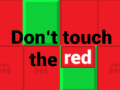 Spill  Don’t touch the red