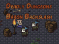 Spill The Deadly Dungeons of Baron Backslash