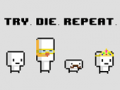 Spill Try Die Repeat