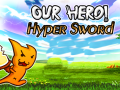 Spill Our Hero! Hyper Sword