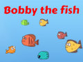 Spill Bobby the Fish