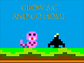 Spill Grow Big and Go Home