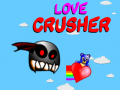 Spill Love Crusher