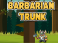 Spill Barbarian Trunk