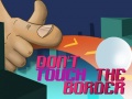 Spill Do Not Touch The Border
