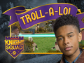 Spill Knight Squad: Troll-A-Lol