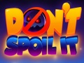 Spill Don't Spoil It