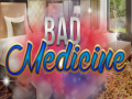 Spill Bad Medicine