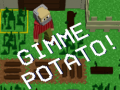 Spill Gimme Potato!