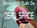 Spill Slenderman Must Die DEAD SPACE