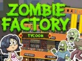 Spill Zombie Factory Tycoon