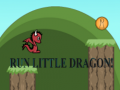 Spill Run Little Dragon!