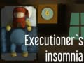 Spill Executioner's insomnia