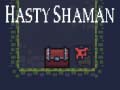 Spill Hasty Shaman