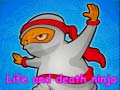 Spill Life and death ninja