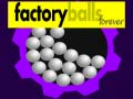 Spill Factory Balls Forever