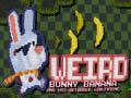 Spill Weird Bunny Banana