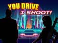 Spill You Drive I Shoot