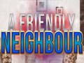Spill A Friendly Neighbor