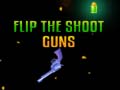 Spill Flip the Shoot Guns