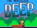 Spill The Merciless Deep