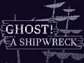 Spill Ghost! a shipwreck