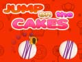 Spill Jump on the Cakes
