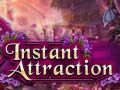 Spill Instant Attraction