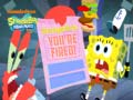 Spill SpongeBob SquarePants SpongeBob You're Fired