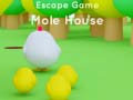 Spill Escape game Mole House 