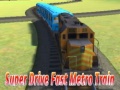 Spill Super drive fast metro train