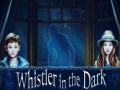 Spill Whistler in the Dark