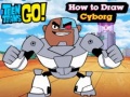 Spill Teen Titans Go! How to Draw Cyborg