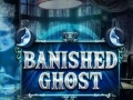 Spill Banished Ghost