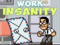 Spill Work Insanity
