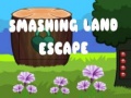 Spill Smashing Land Escape