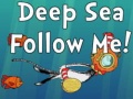 Spill Deep Sea Follow Me!