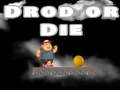Spill Drop Or Die