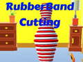 Spill Rubber Band Cutting