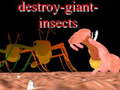 Spill Destroy giant insects