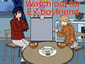 Spill Watch out for Ex-boyfriend