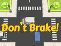 Spill Don't Brake!