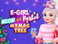Spill Neon vs E Girl #Xmas Tree Deco