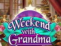 Spill Weekend with Grandma