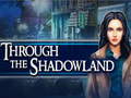 Spill Through the Shadowland